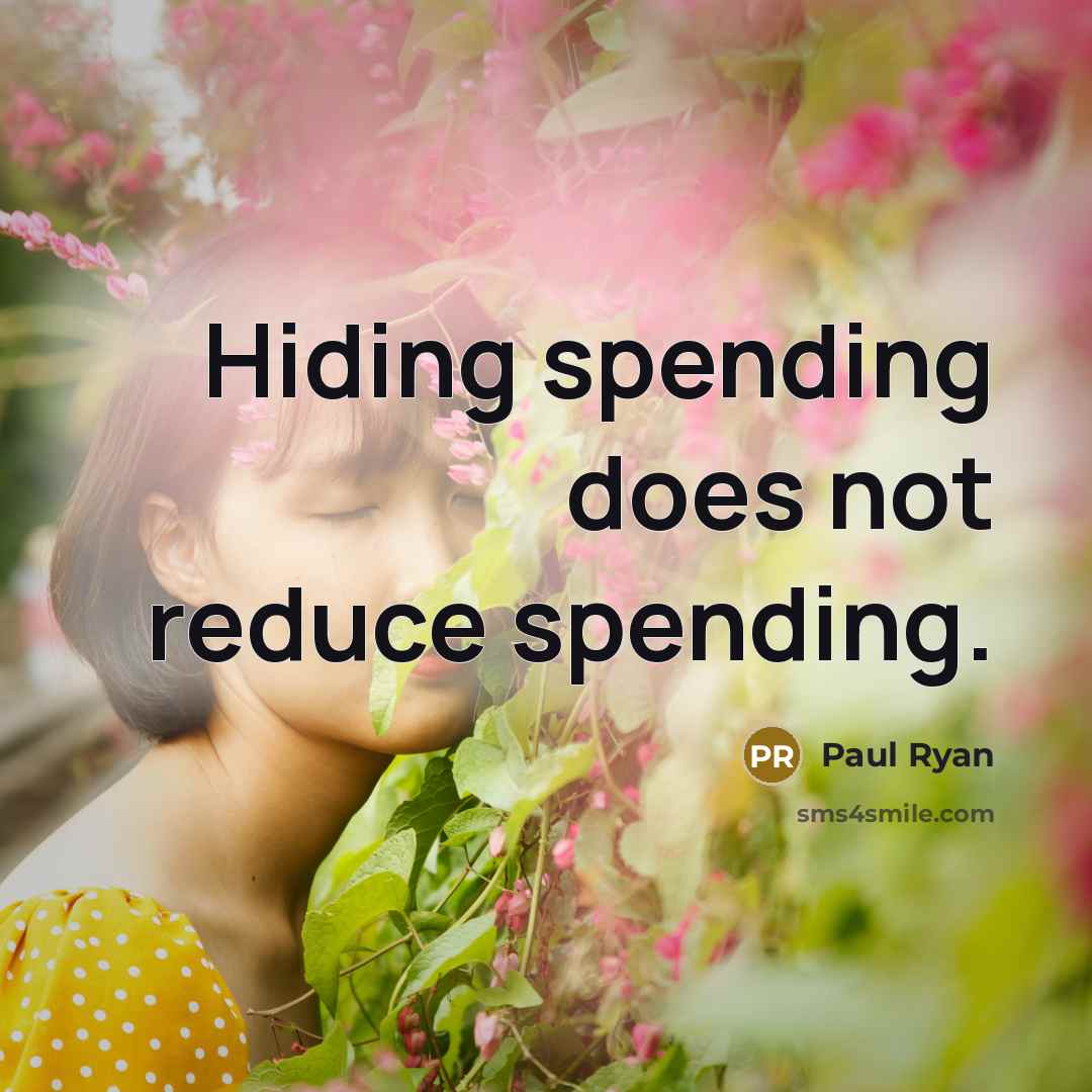 “Hiding spending does not reduce spending.” quote by Paul Ryan