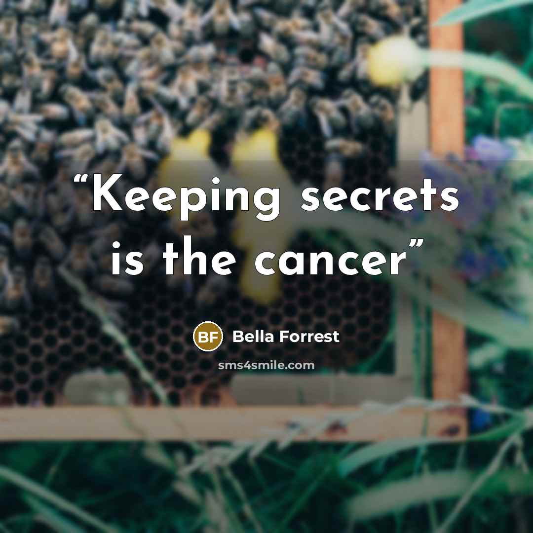 “Keeping secrets is the cancer” quote by Bella Forrest