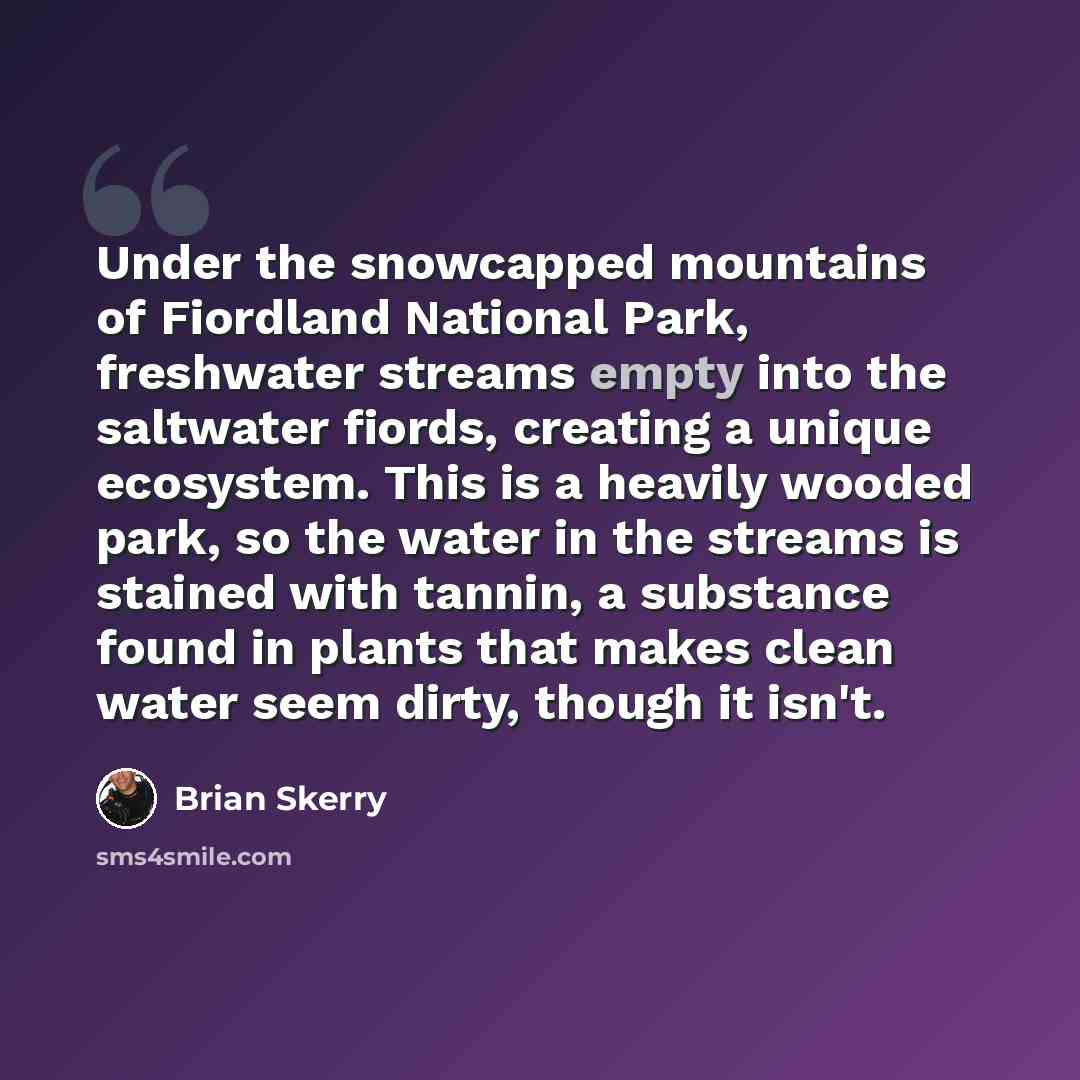 “Under the snowcapped mountains of Fiordland National Park, freshwater streams empty into the saltwater fiords, creating a unique ecosystem. This is a heavily wooded park, so the water in the streams is stained with tannin, a substance found in plants that makes clean water seem dirty, though it…” quote by Brian Skerry