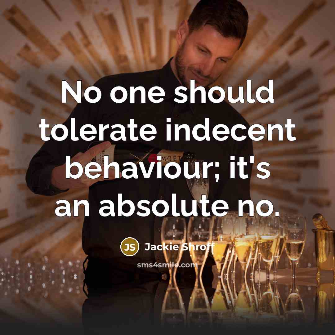 “No one should tolerate indecent behaviour; it's an absolute no.” quote by Jackie Shroff