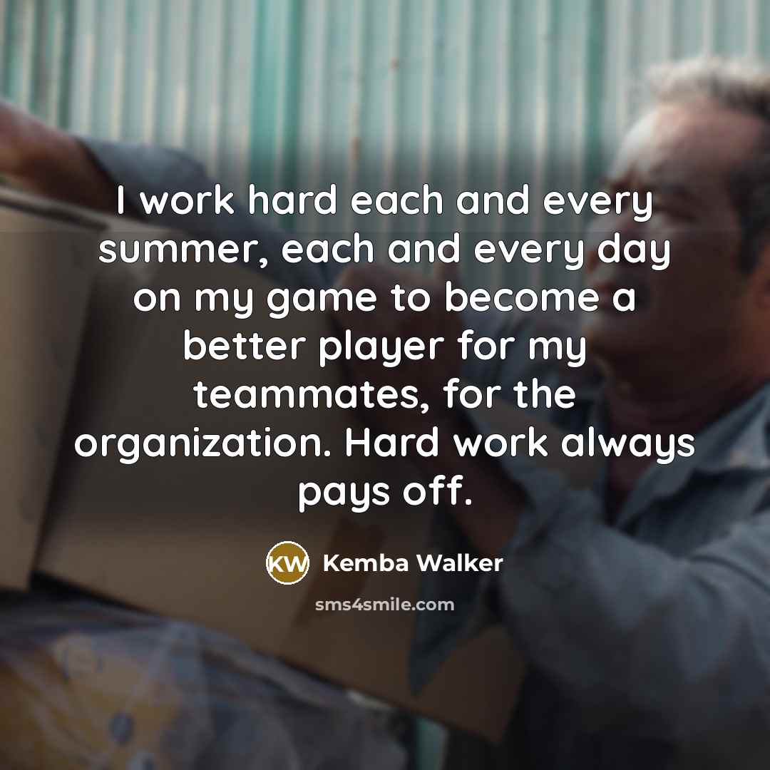 “I work hard each and every summer, each and every day on my game to become a better player for my teammates, for the organization. Hard work always pays off.” quote by Kemba Walker