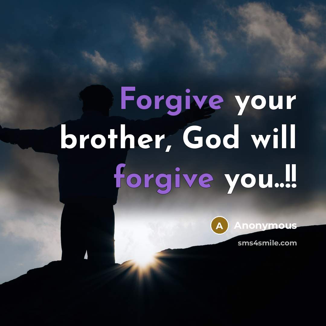 “Forgive your brother, God will forgive you..!!” quote by Anonymous