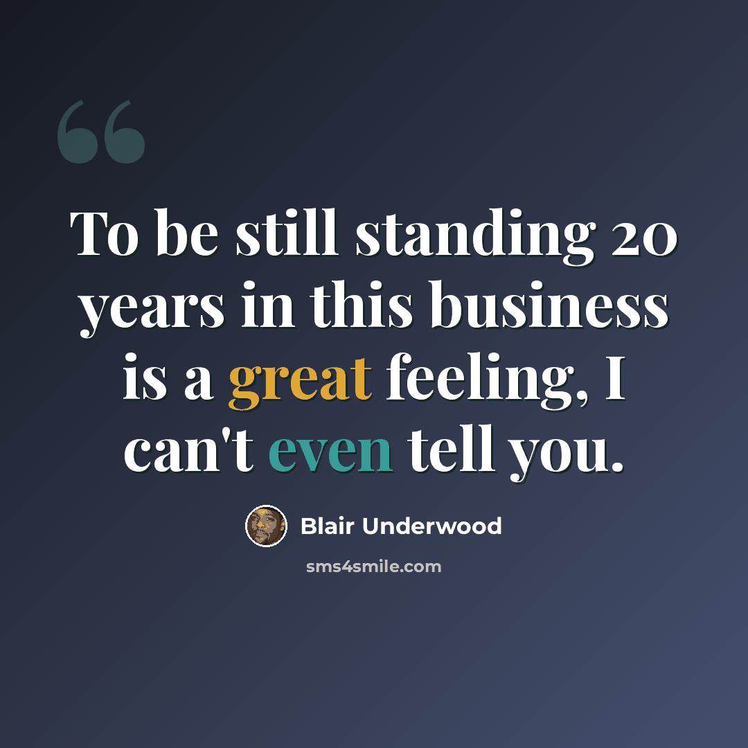 “To be still standing 20 years in this business is a great feeling, I can't even tell you.” quote by Blair Underwood