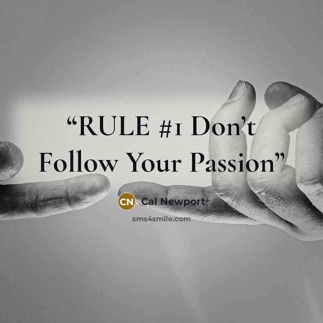 “RULE #1 Don’t Follow Your Passion” quote by Cal Newport
