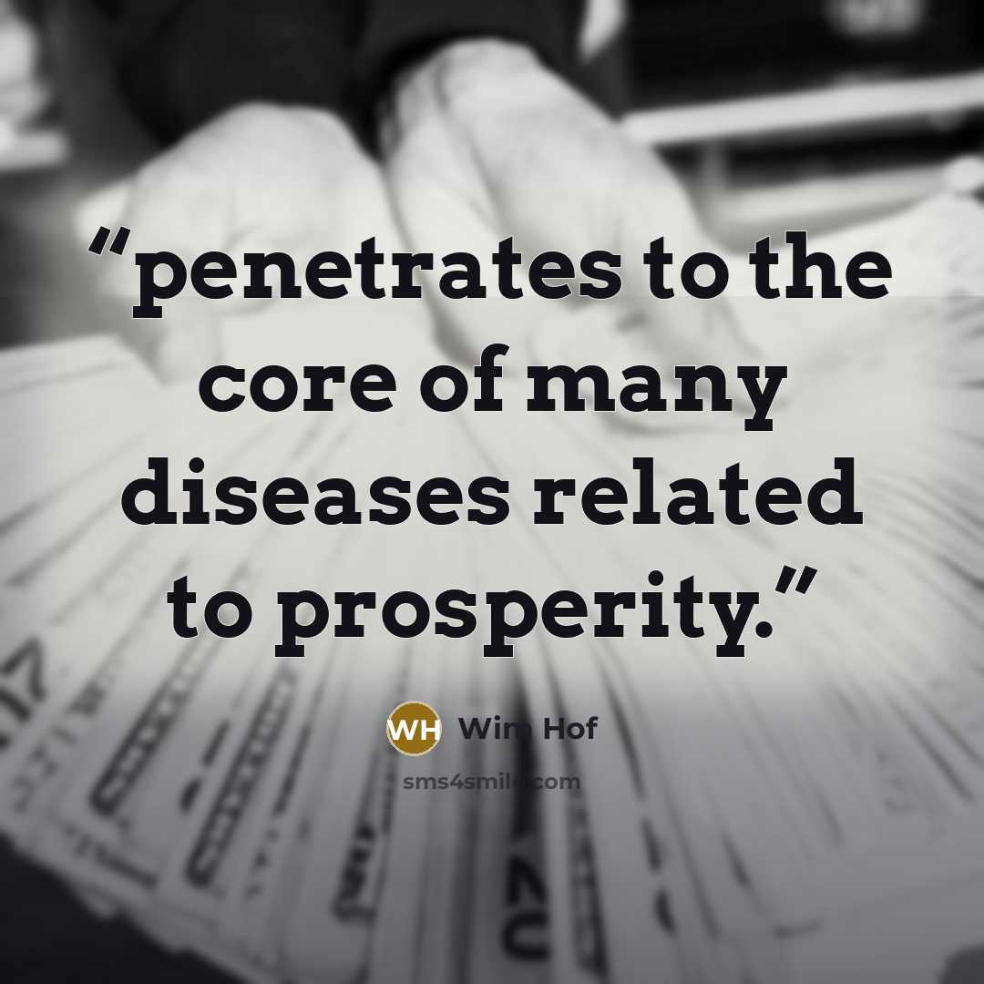 “penetrates to the core of many diseases related to prosperity.” quote by Wim Hof