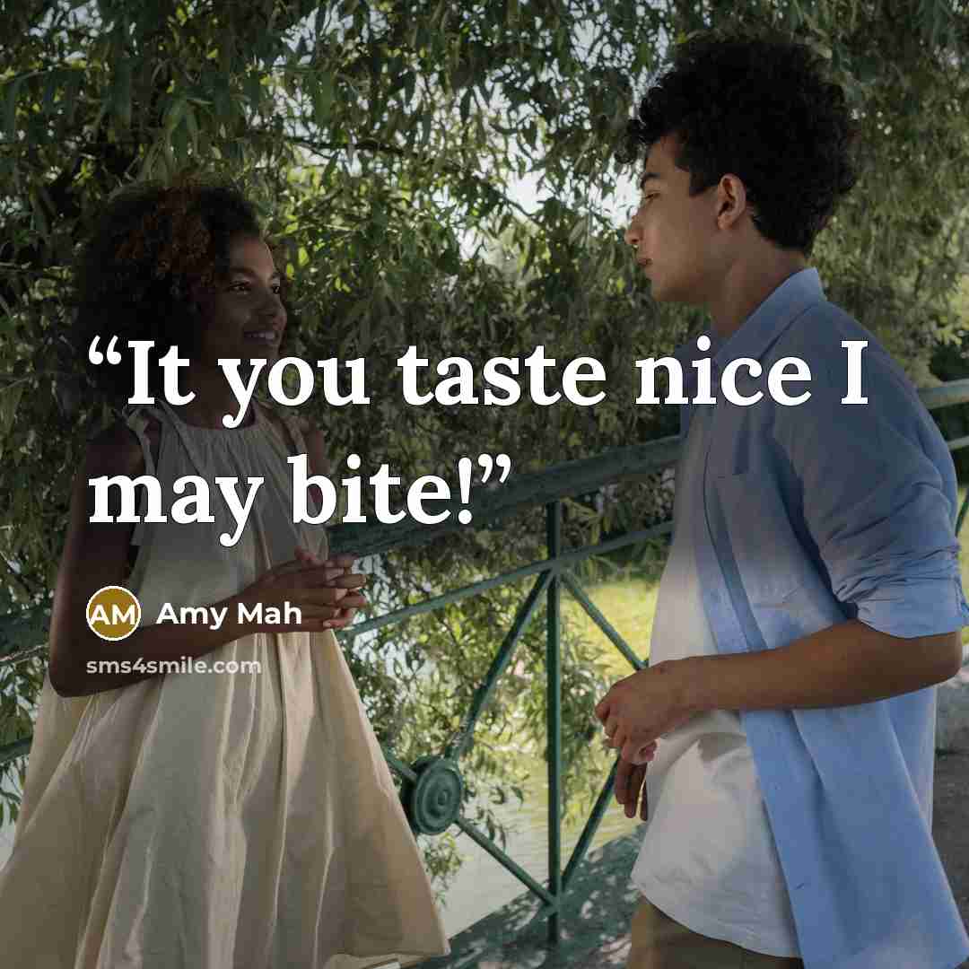 “It you taste nice I may bite!” quote by Amy Mah