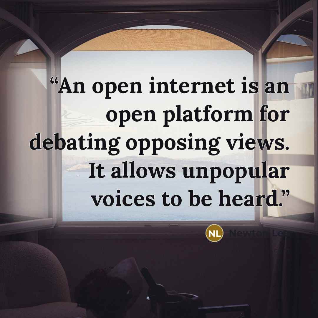 “An open internet is an open platform for debating opposing views. It allows unpopular voices to be heard.” quote by Newton Lee