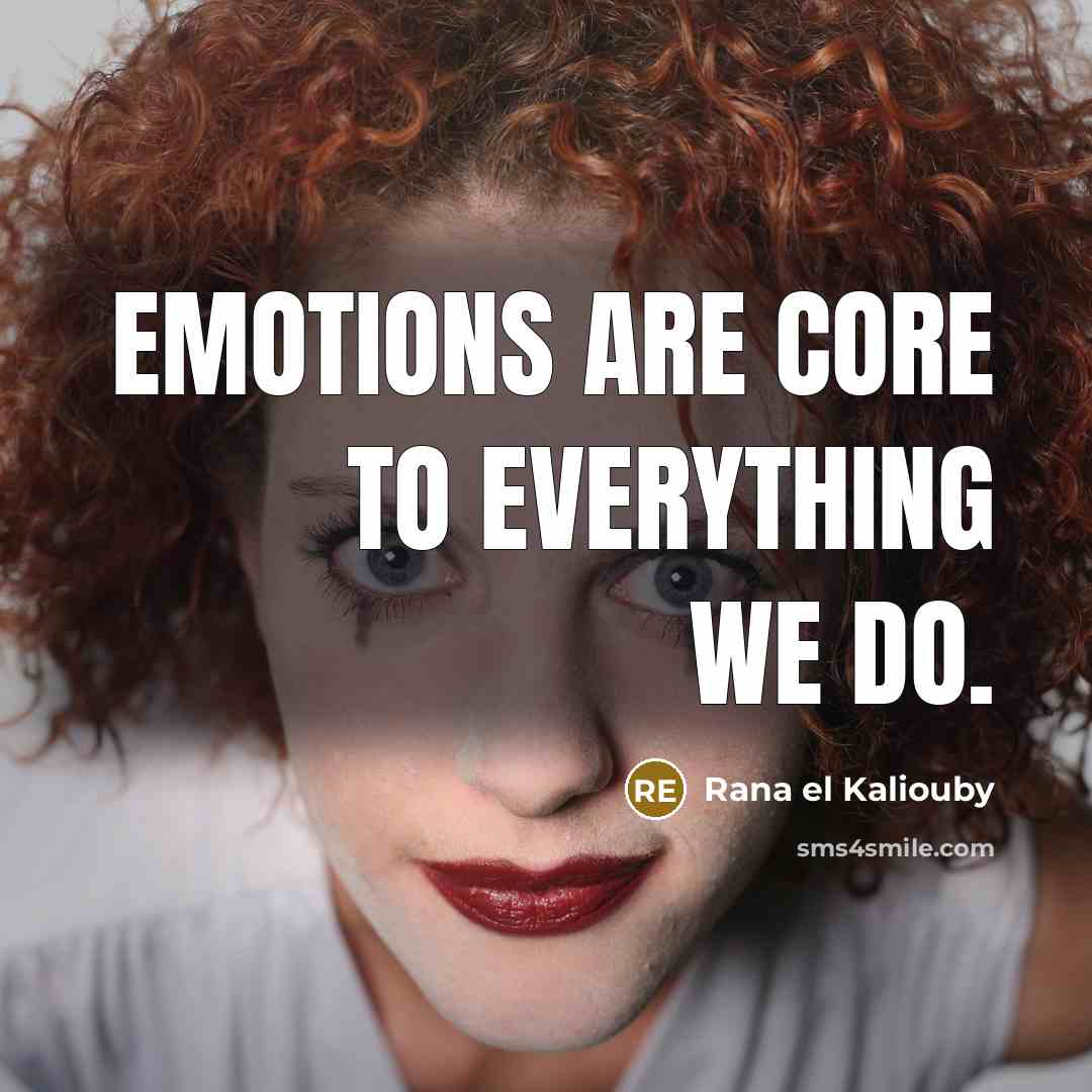 “Emotions are core to everything we do.” quote by Rana el Kaliouby