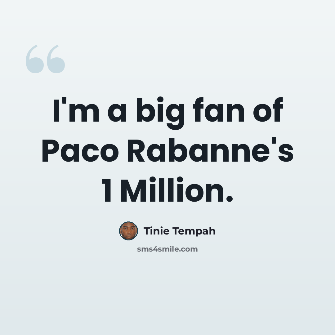 “I'm a big fan of Paco Rabanne's 1 Million.” quote by Tinie Tempah