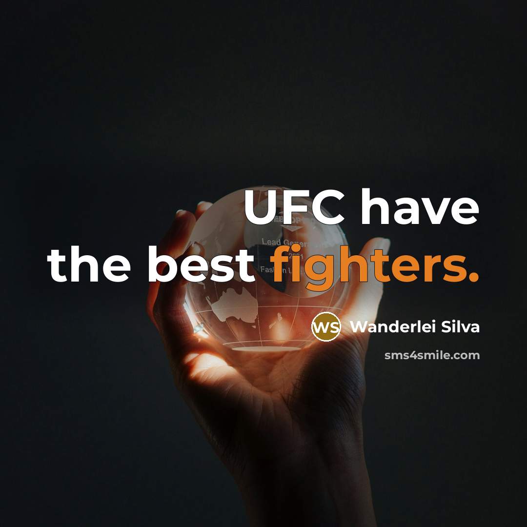 “UFC have the best fighters.” quote by Wanderlei Silva