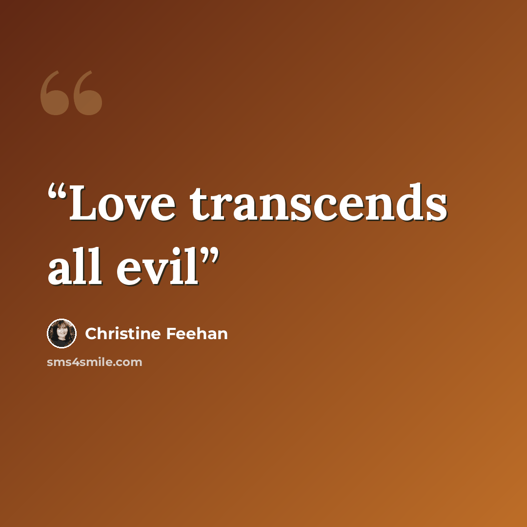 “Love transcends all evil” quote by Christine Feehan
