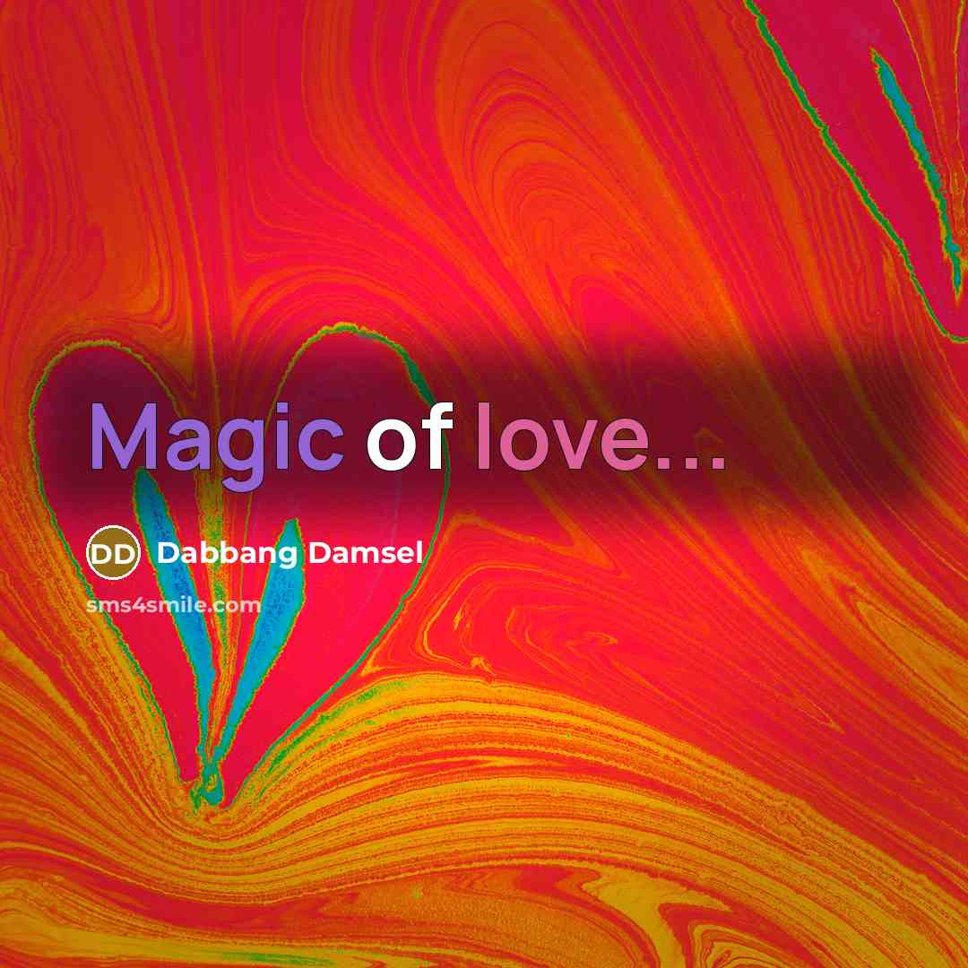 “Magic of love...” quote by Dabbang Damsel