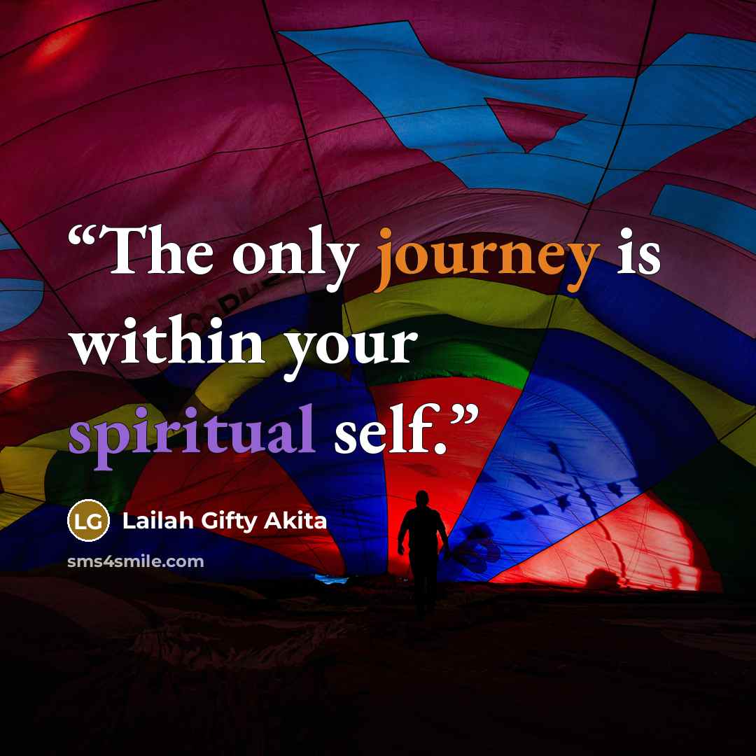 “The only journey is within your spiritual self.” quote by Lailah Gifty Akita