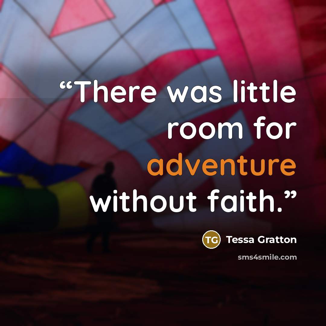 “There was little room for adventure without faith.” quote by Tessa Gratton