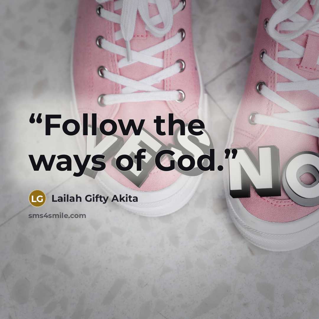 “Follow the ways of God.” quote by Lailah Gifty Akita