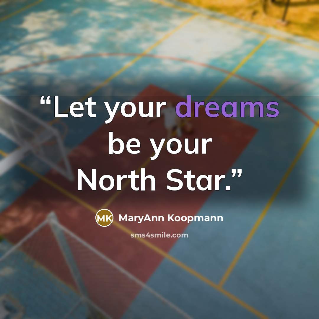 “Let your dreams be your North Star.” quote by MaryAnn Koopmann
