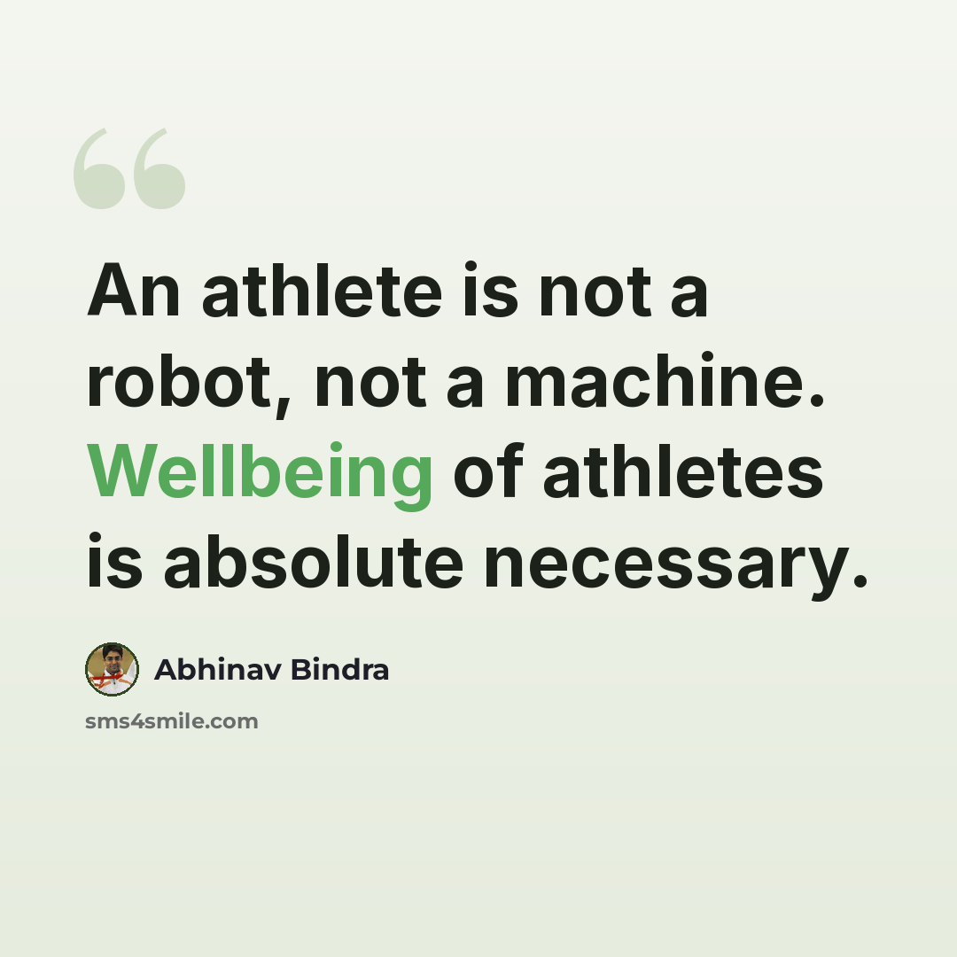 “An athlete is not a robot, not a machine. Wellbeing of athletes is absolute necessary.” quote by Abhinav Bindra