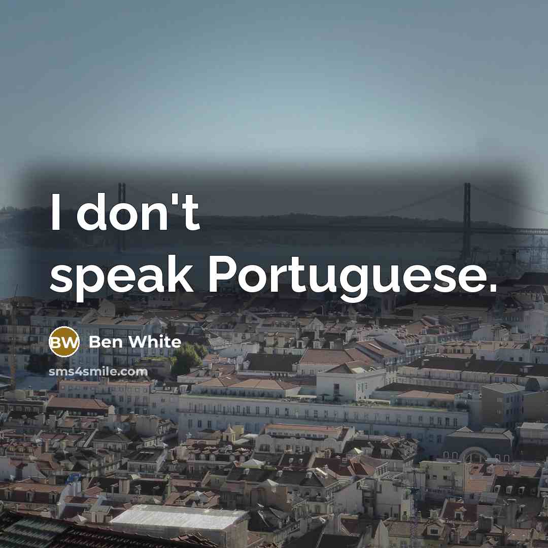 “I don't speak Portuguese.” quote by Ben White