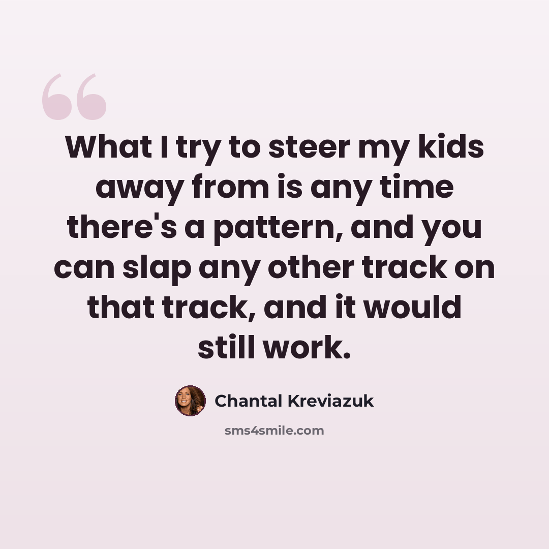 “What I try to steer my kids away from is any time there's a pattern, and you can slap any other track on that track, and it would still work.” quote by Chantal Kreviazuk