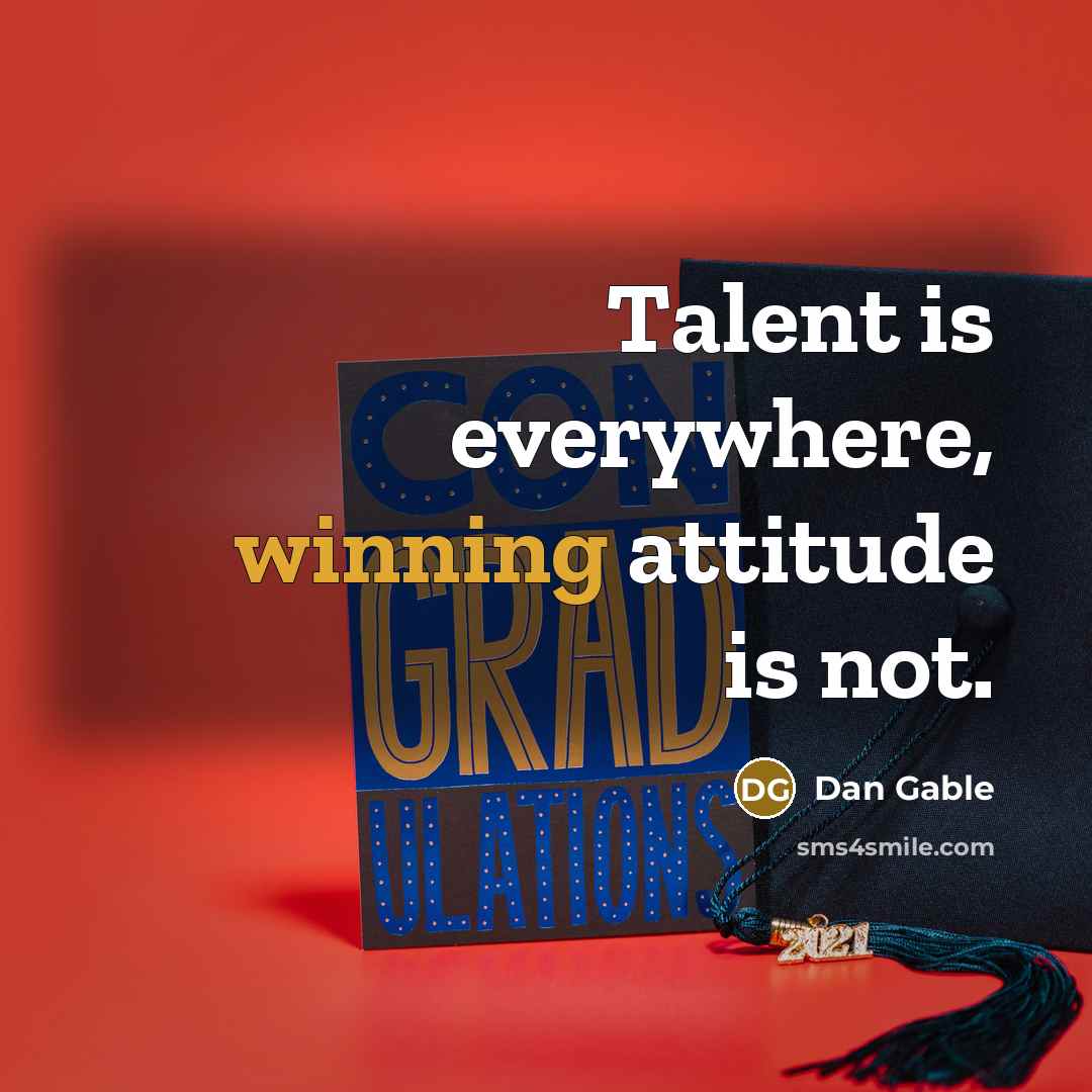 “Talent is everywhere, winning attitude is not.” quote by Dan Gable