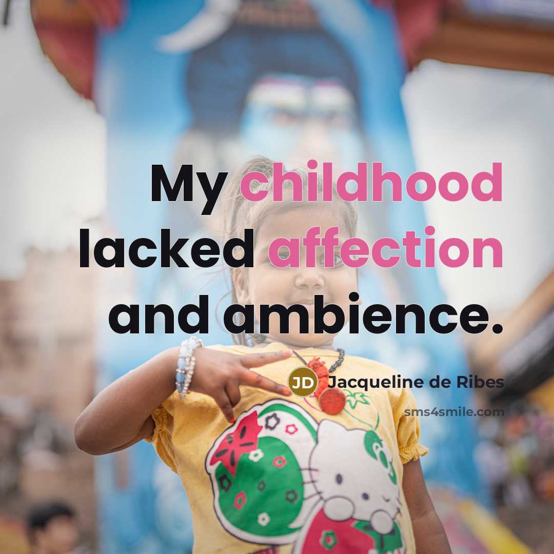 “My childhood lacked affection and ambience.” quote by Jacqueline de Ribes