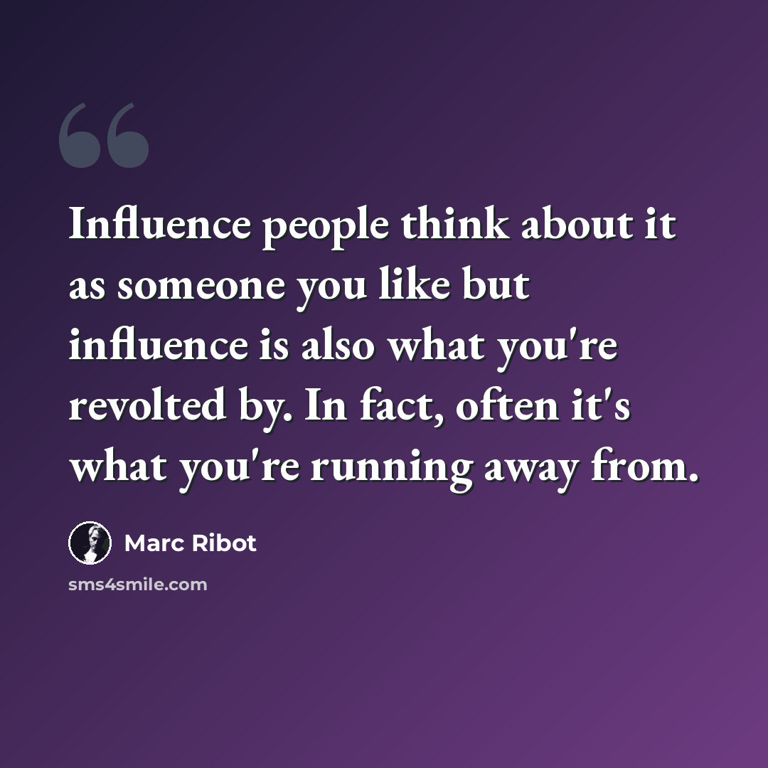 “Influence people think about it as someone you like but influence is also what you're revolted by. In fact, often it's what you're running away from.” quote by Marc Ribot