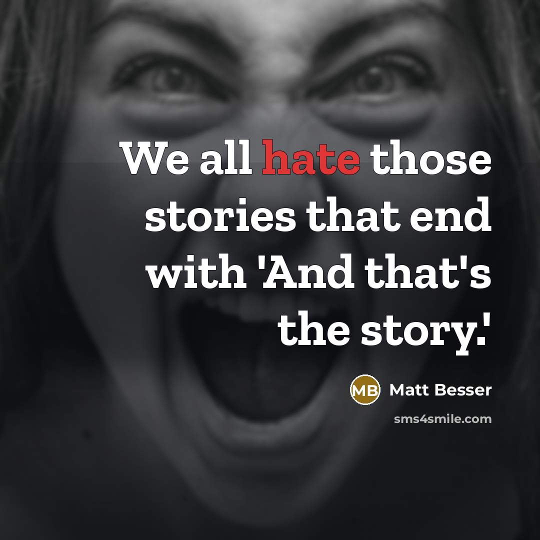 “We all hate those stories that end with 'And that's the story.'” quote by Matt Besser