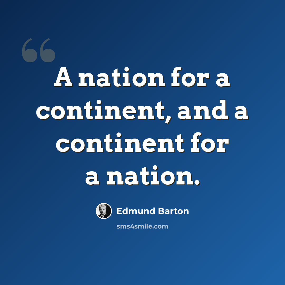 “A nation for a continent, and a continent for a nation.” quote by Edmund Barton