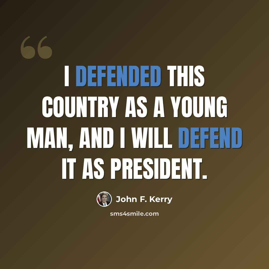 “I defended this country as a young man, and I will defend it as president.” quote by John F. Kerry