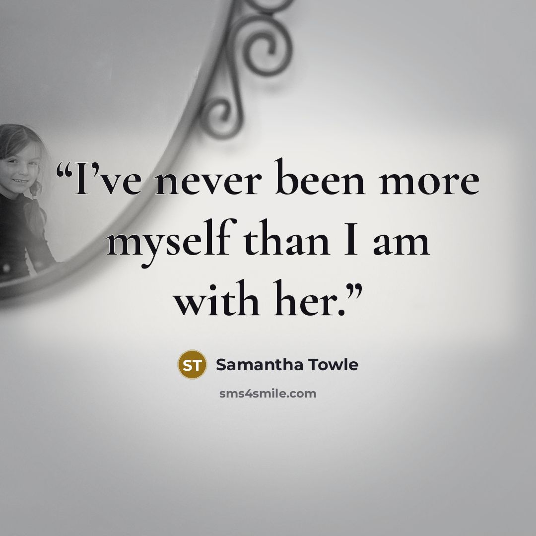 “I’ve never been more myself than I am with her.” quote by Samantha Towle