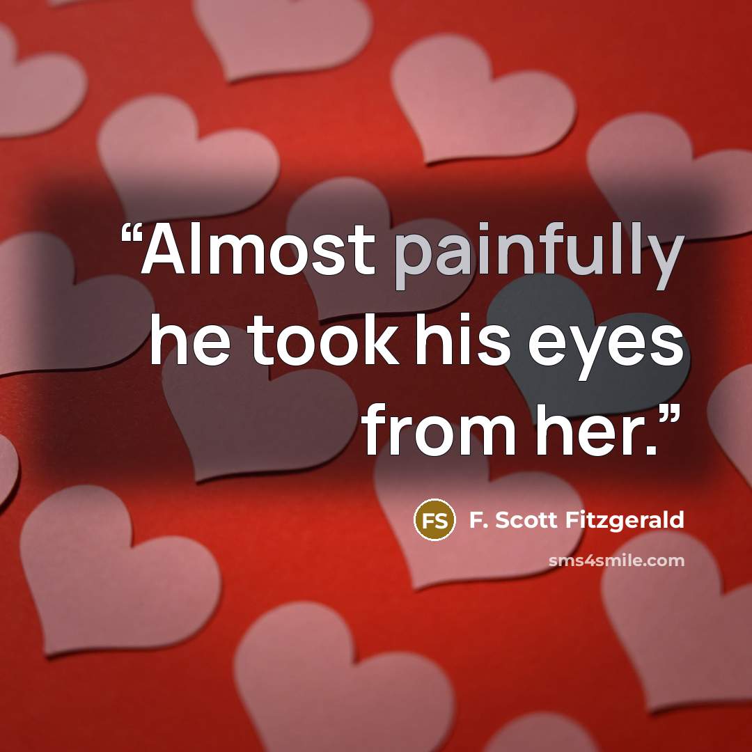 “Almost painfully he took his eyes from her.” quote by F. Scott Fitzgerald