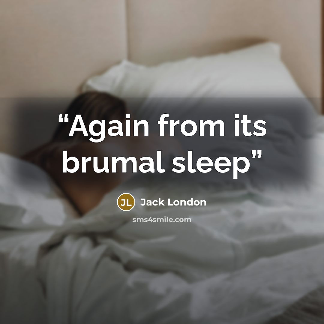 “Again from its brumal sleep” quote by Jack London