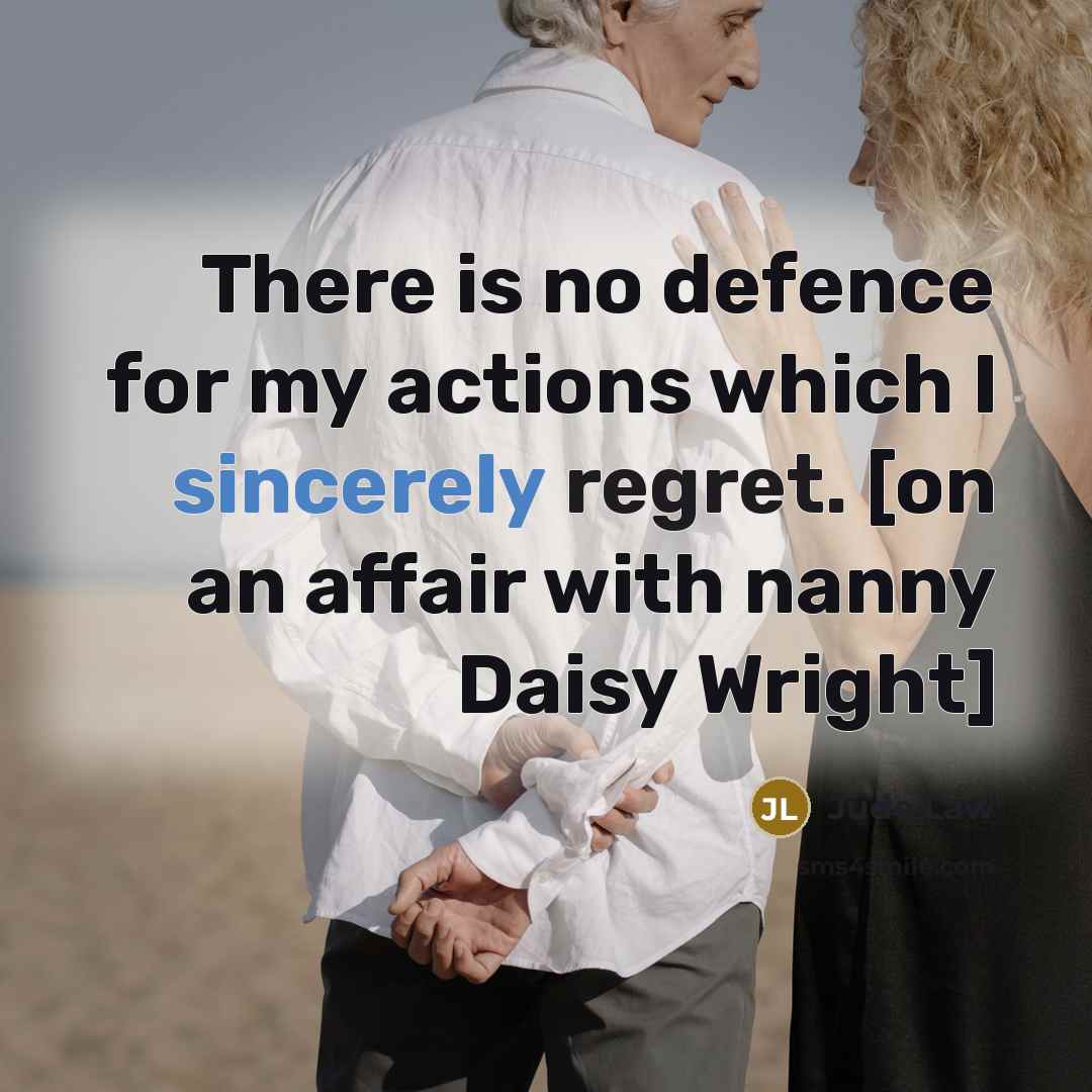 “There is no defence for my actions which I sincerely regret. [on an affair with nanny Daisy Wright]” quote by Jude Law
