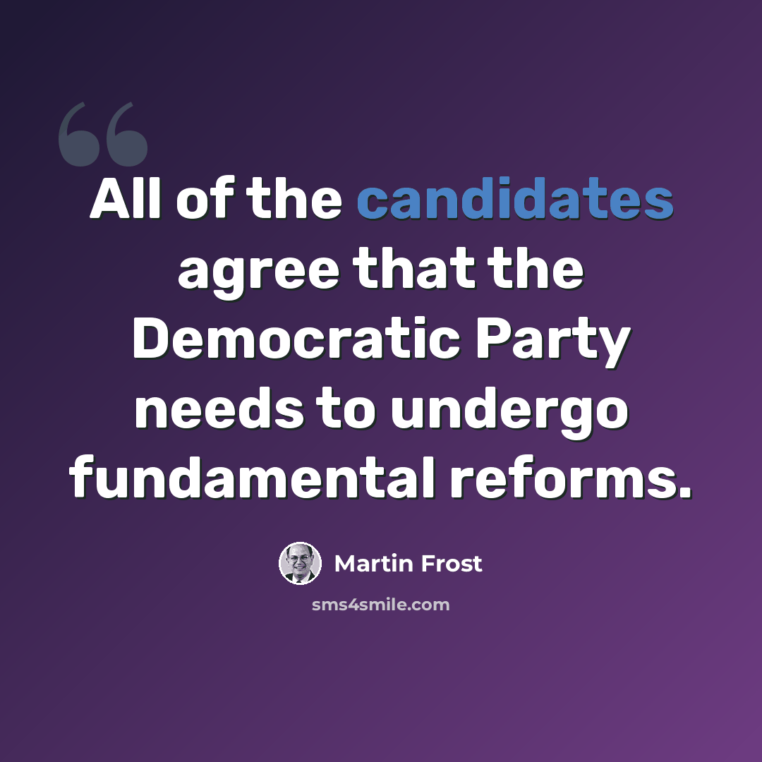 “All of the candidates agree that the Democratic Party needs to undergo fundamental reforms.” quote by Martin Frost