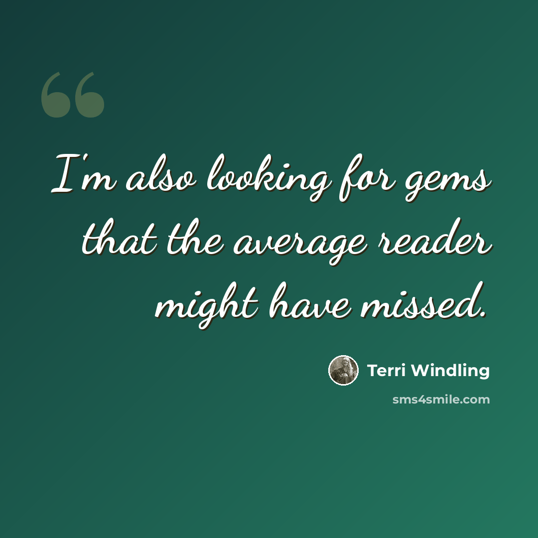 “I'm also looking for gems that the average reader might have missed.” quote by Terri Windling