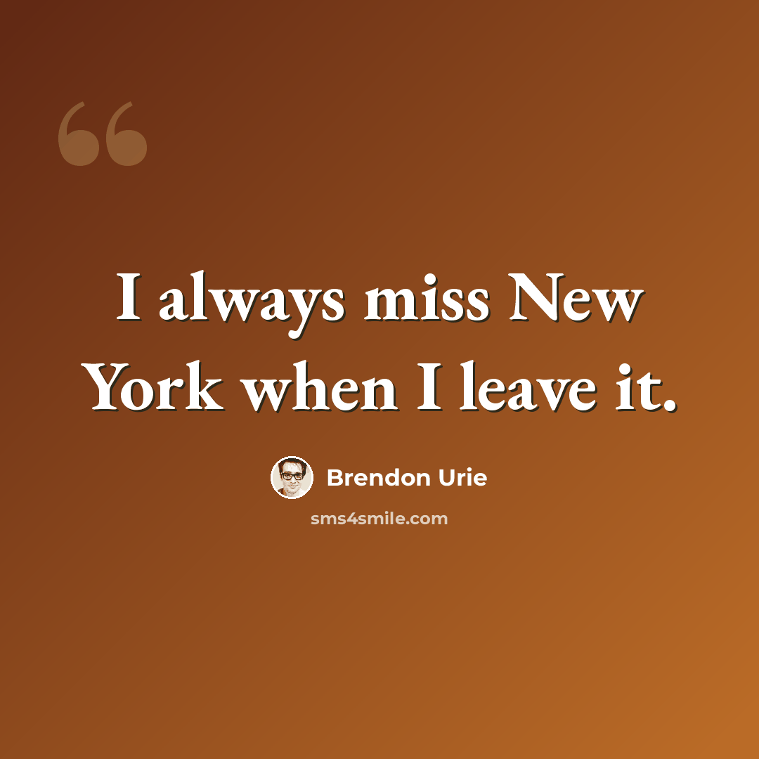 “I always miss New York when I leave it.” quote by Brendon Urie