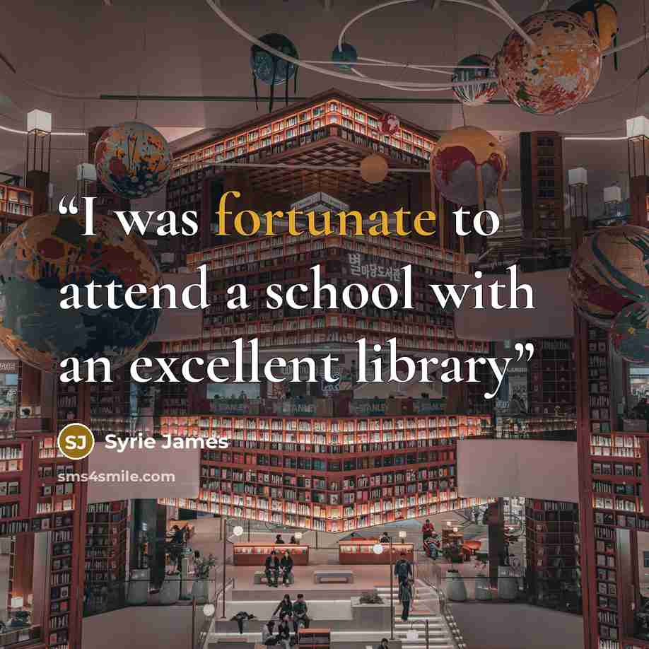 “I was fortunate to attend a school with an excellent library” quote by Syrie James