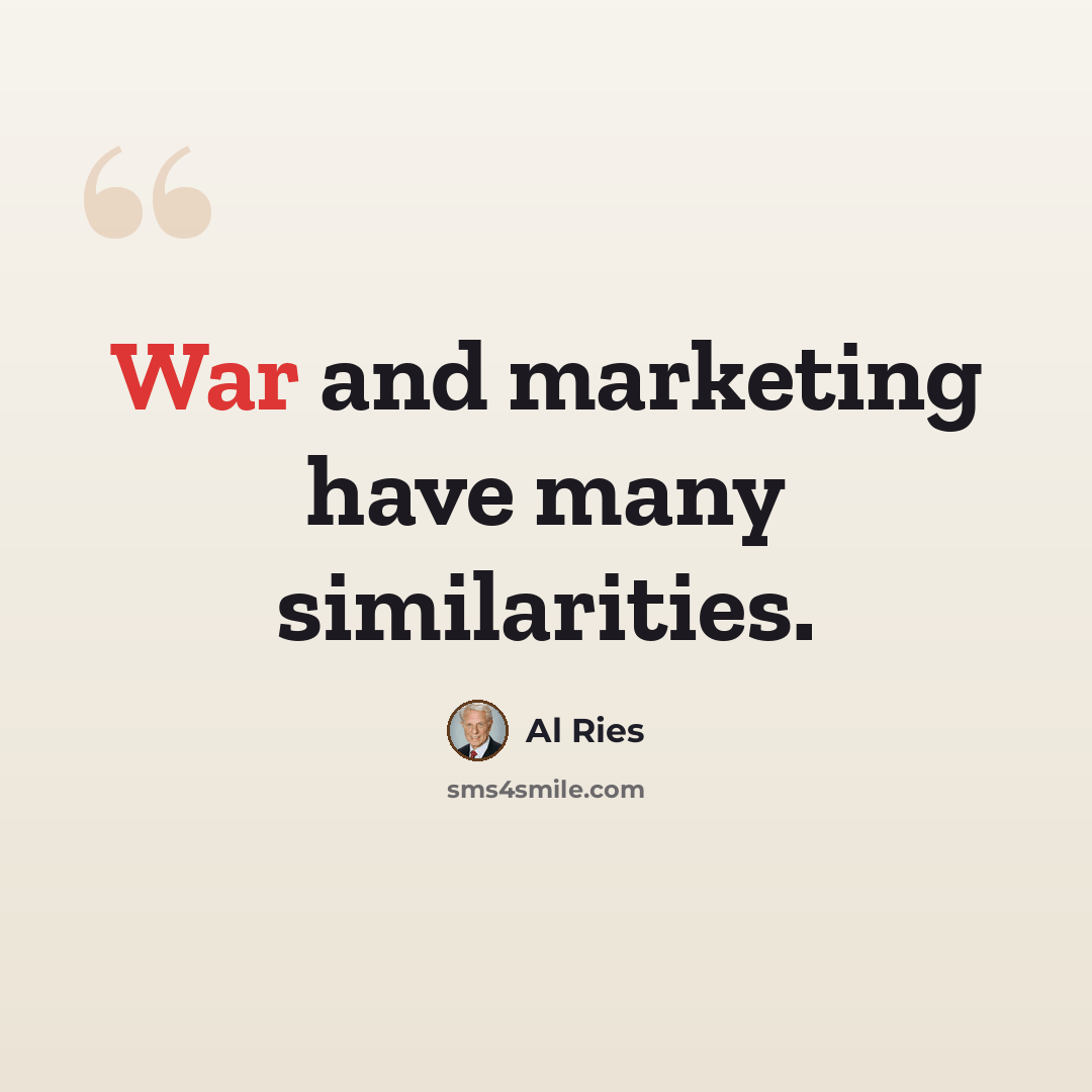 “War and marketing have many similarities.” quote by Al Ries