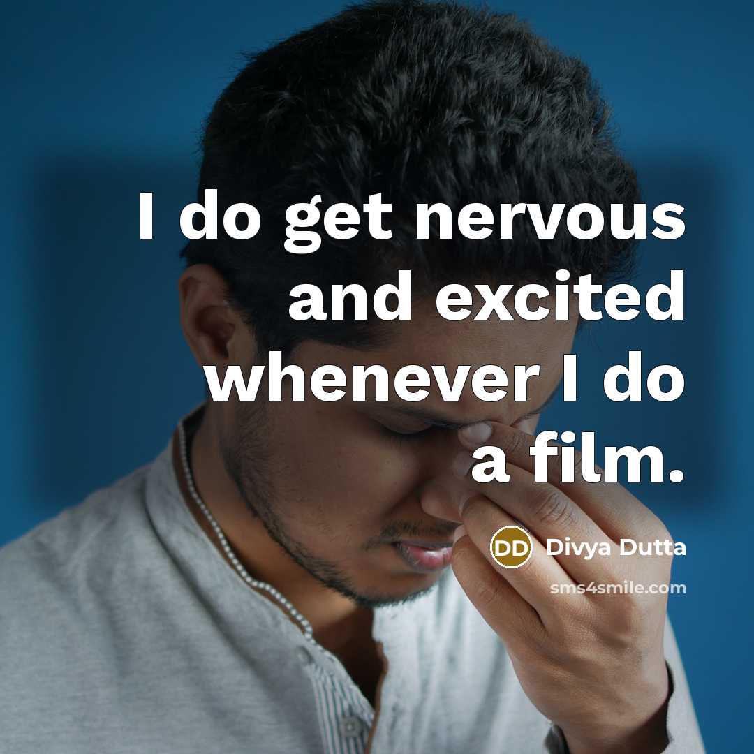 “I do get nervous and excited whenever I do a film.” quote by Divya Dutta