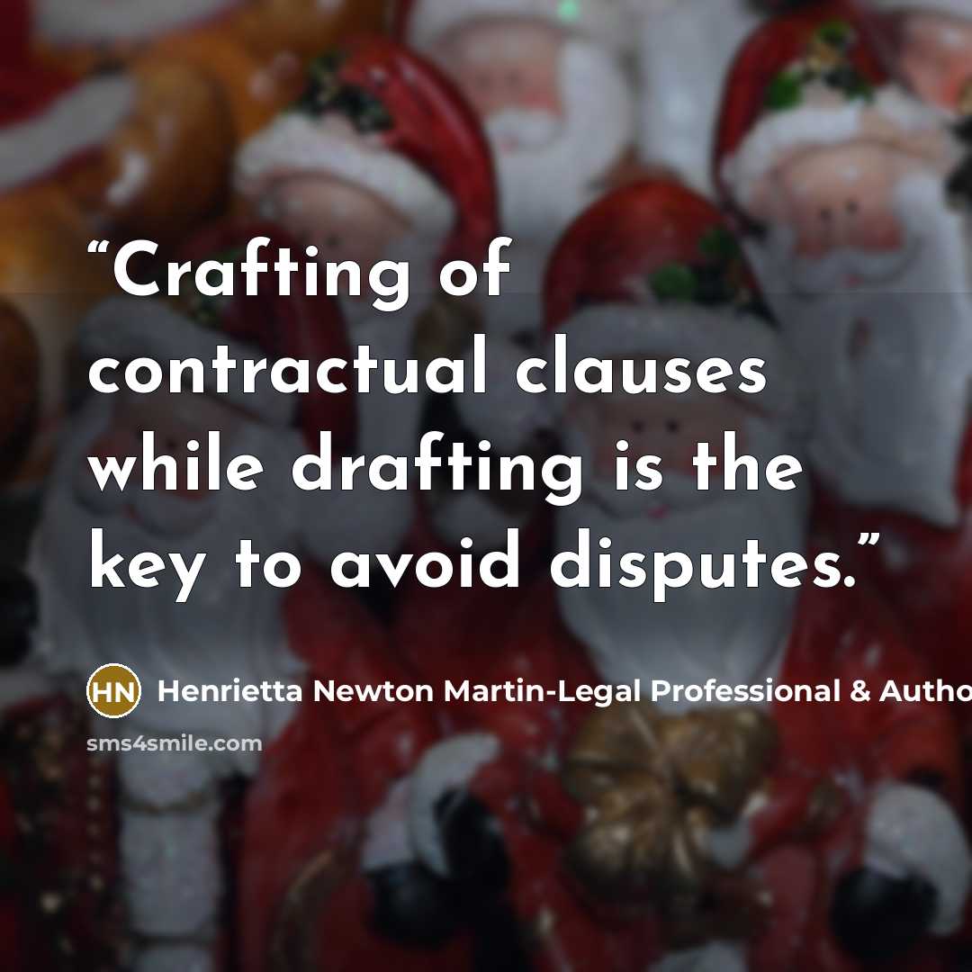 “Crafting of contractual clauses while drafting is the key to avoid disputes.” quote by Henrietta Newton Martin-Legal Professional & Author