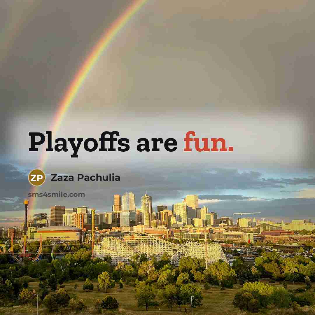 “Playoffs are fun.” quote by Zaza Pachulia