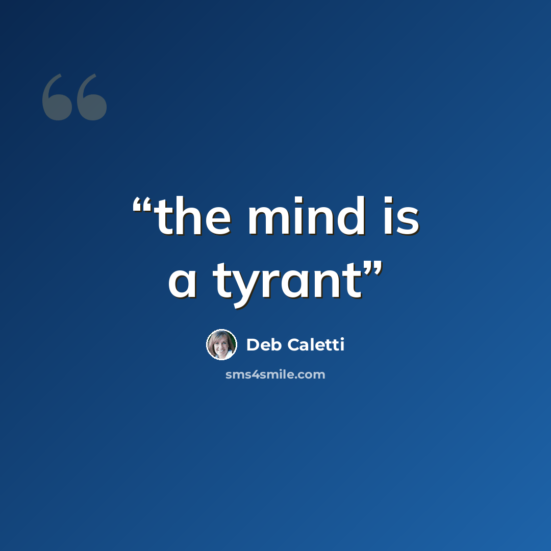 “the mind is a tyrant” quote by Deb Caletti