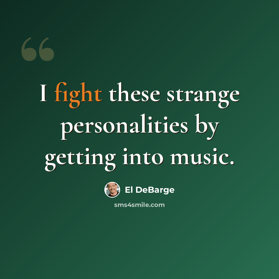 “I fight these strange personalities by getting into music.” quote by El DeBarge