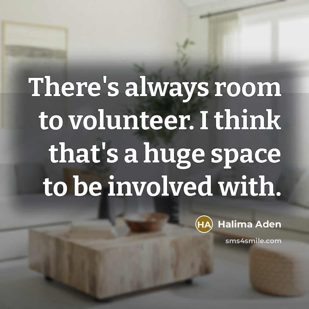 “There's always room to volunteer. I think that's a huge space to be involved with.” quote by Halima Aden