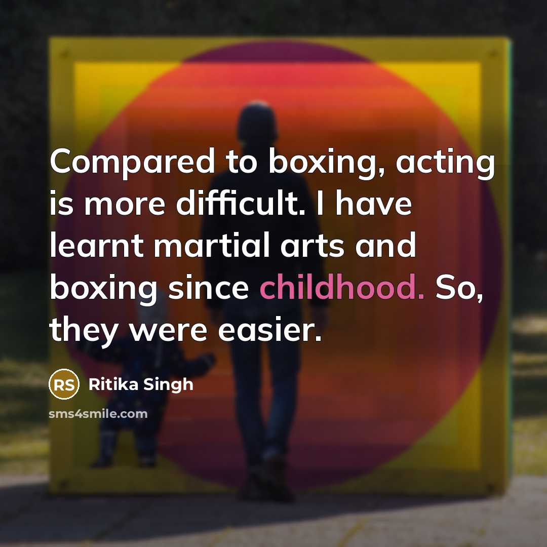 “Compared to boxing, acting is more difficult. I have learnt martial arts and boxing since childhood. So, they were easier.” quote by Ritika Singh