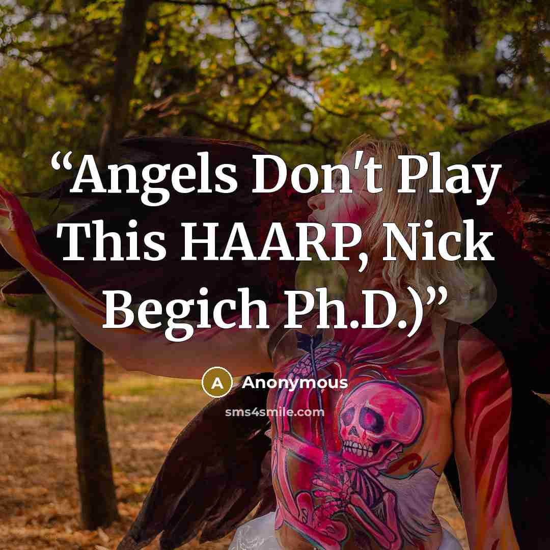 “Angels Don't Play This HAARP, Nick Begich Ph.D.)” quote by Anonymous