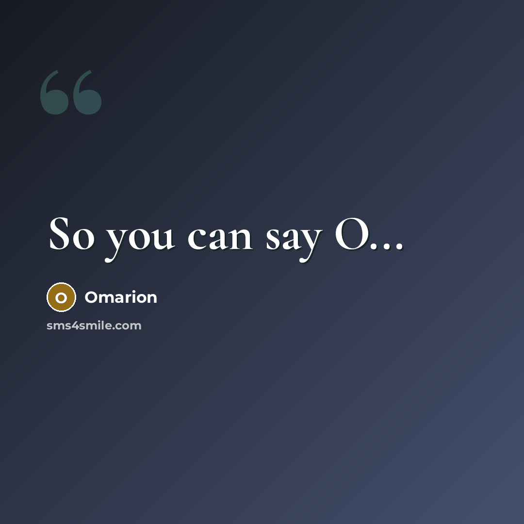 “So you can say O...” quote by Omarion