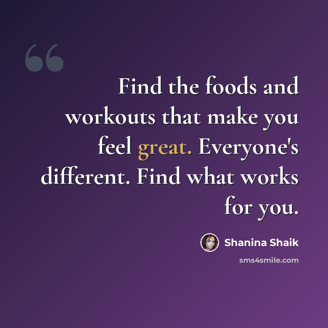 “Find the foods and workouts that make you feel great. Everyone's different. Find what works for you.” quote by Shanina Shaik