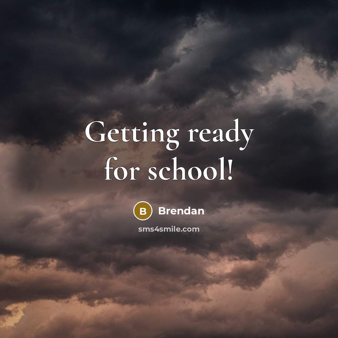 “Getting ready for school!” quote by Brendan