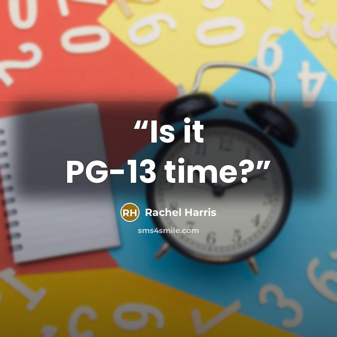 “Is it PG-13 time?” quote by Rachel Harris